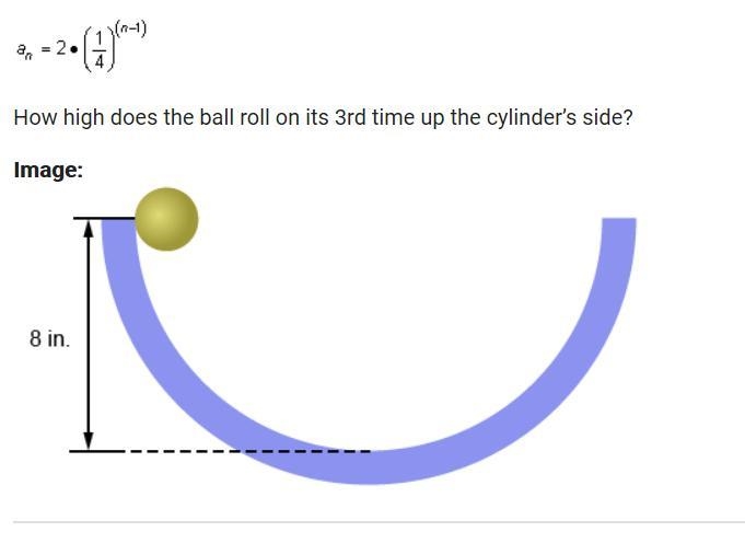 A ball is released at a height of 8 inches to roll inside a half - cylinder. It rolls-example-1