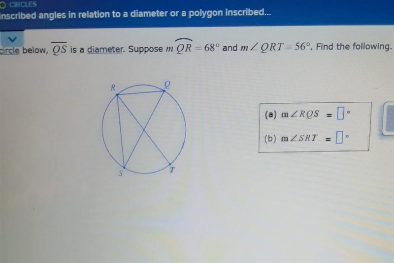 In the circle below, QS is a diameter. Suppose m QR = 68° and m<QRT= 56°. Find-example-1