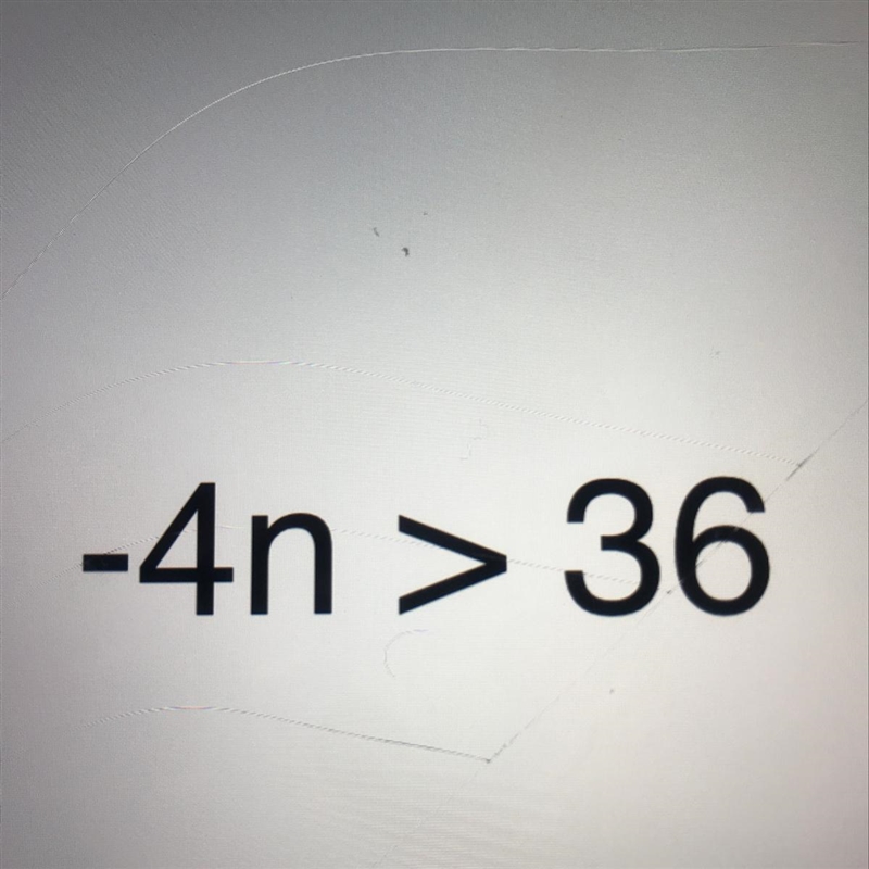 Solve the inequality -4n > 36-example-1