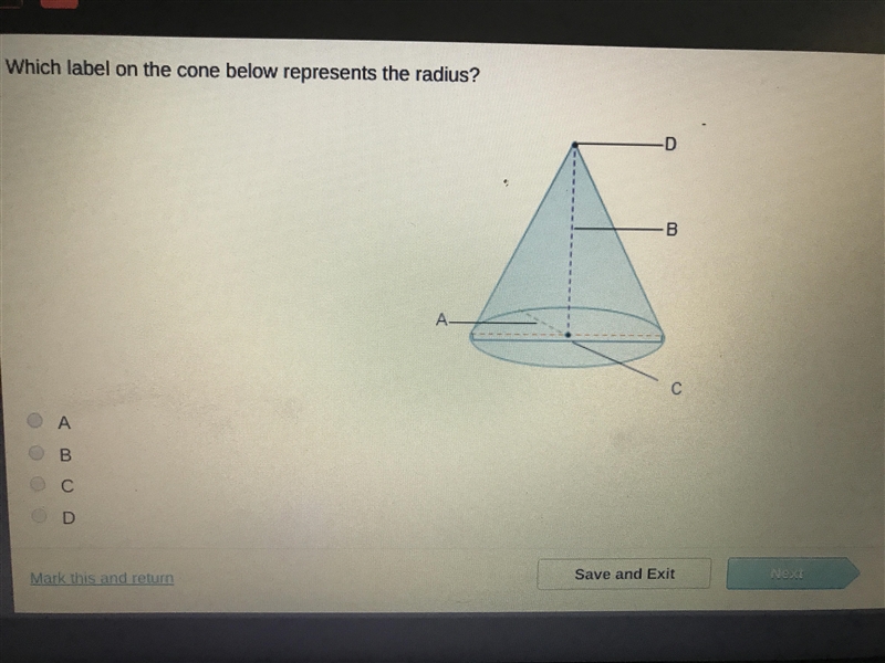 Which label on the cone bellow represents the radius? A ,B ,C ,D-example-1