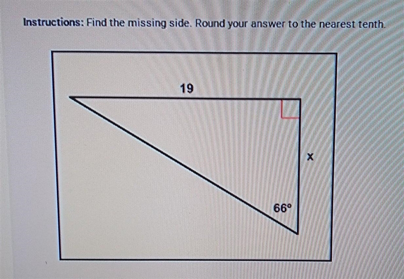 Find Missing Side Instructions: Find the missing side. Round your answer to the nearest-example-1