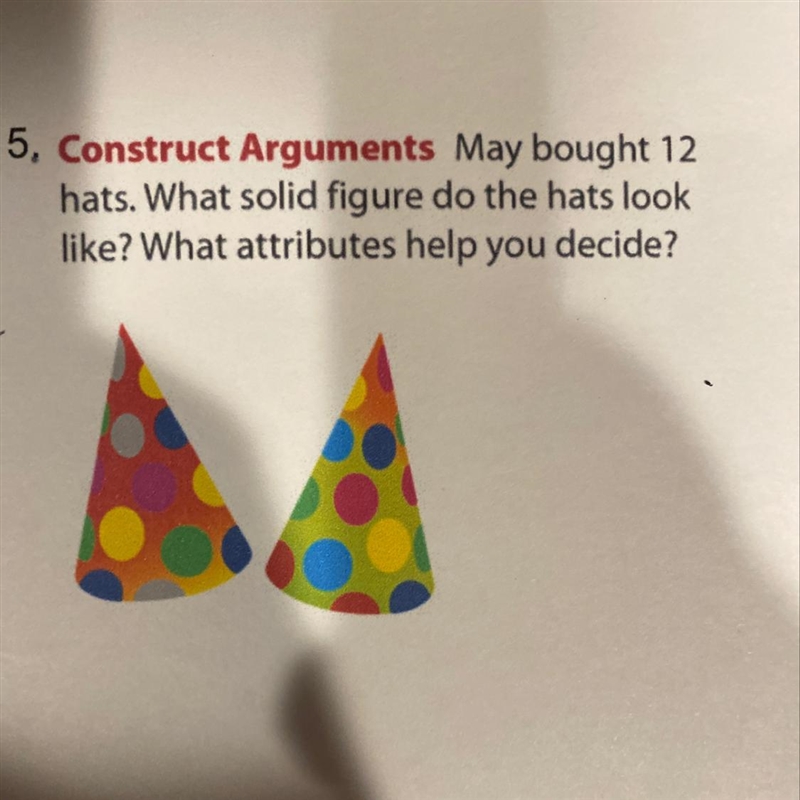 5, Construct Arguments May bought 12 hats. What solid figure do the hats look like-example-1