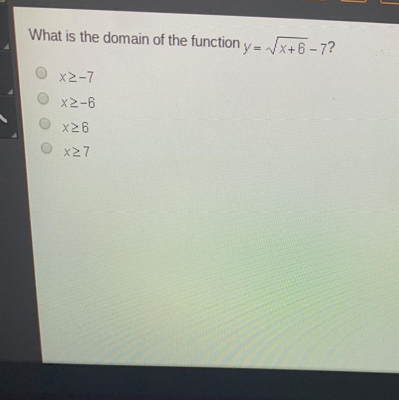 What is the domain of the function y = Vx+6 - 7?-example-1