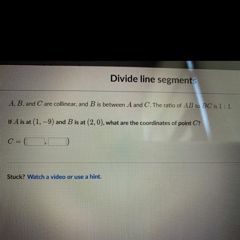 A,B, and C are collinear, and B is between A and C. The ratio of AB to BC is 1:1-example-1