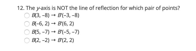 12. The y-axis is NOT the line of reflection for which pair of points? B(3, –8) → B-example-1