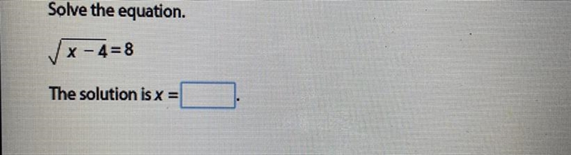 Solve the equation. √x-4=8 The solution isx =-example-1