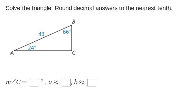 Plz help me, Solve the triangle. Round decimal answers to the nearest tenth.-example-1