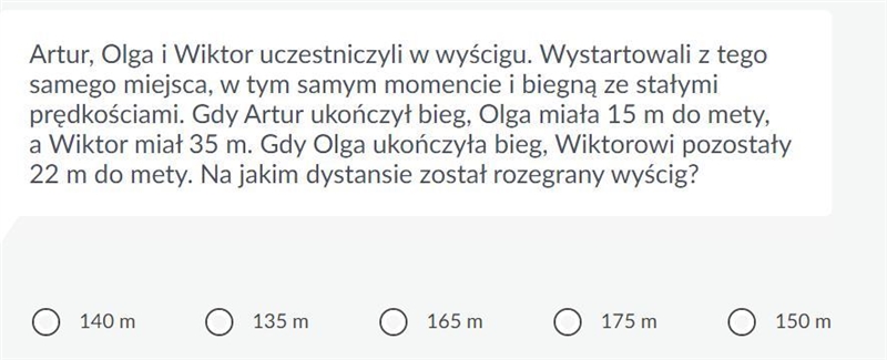 Artur, Olga i Wiktor uczestniczyli w wyścigu. Wystartowali z tego samego miejsca, w-example-1