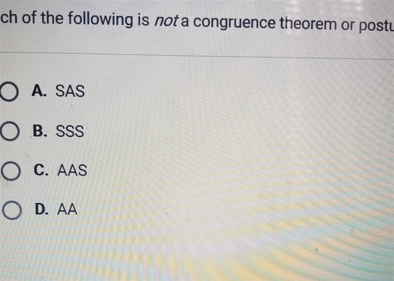 Which of the following is not a congruence theorem or postulate?​-example-1