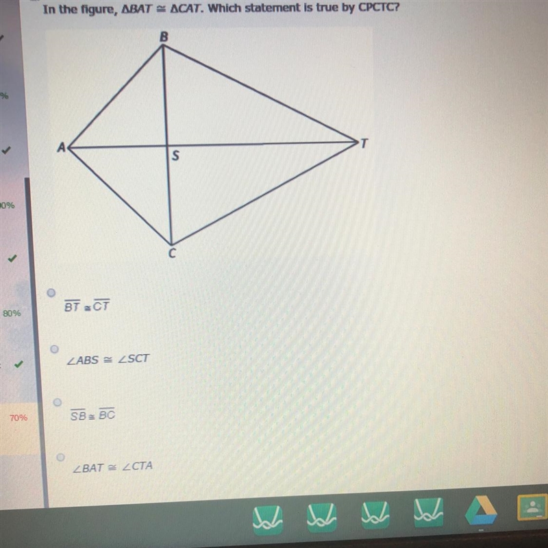 PLEASE HELP. IVE RETAKEN THIS 6 TIMES . In the figure, ∆BAT ≅ ∆CAT. Which statement-example-1