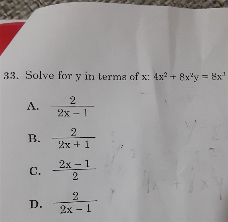 Solve for y in terms of x: 4 {x}^(2) + 8 {x}^(2)y = 8 {x}^(3) A. (2)/(2x - 1) B. (2)/(2x-example-1