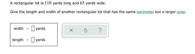 A rectangular lot is 110 yards long and 65 yards wide. Give the length and width of-example-1