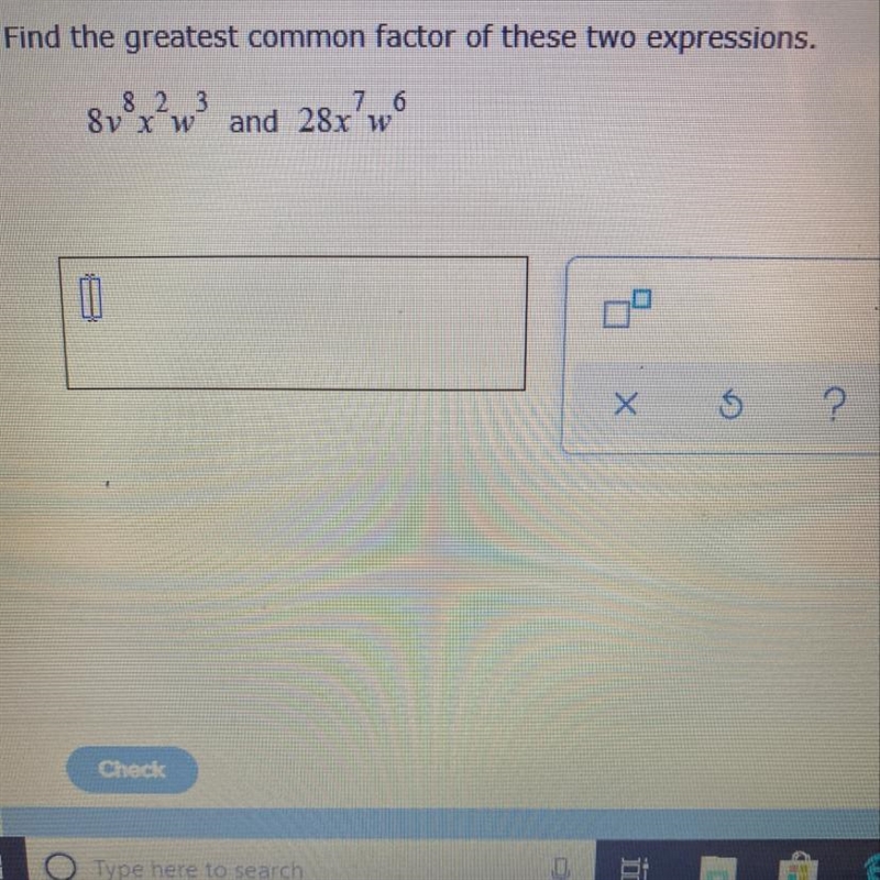 Find the greatest common factor of these two expressions. 8v^8x^2w^3and 28x^7w^6-example-1