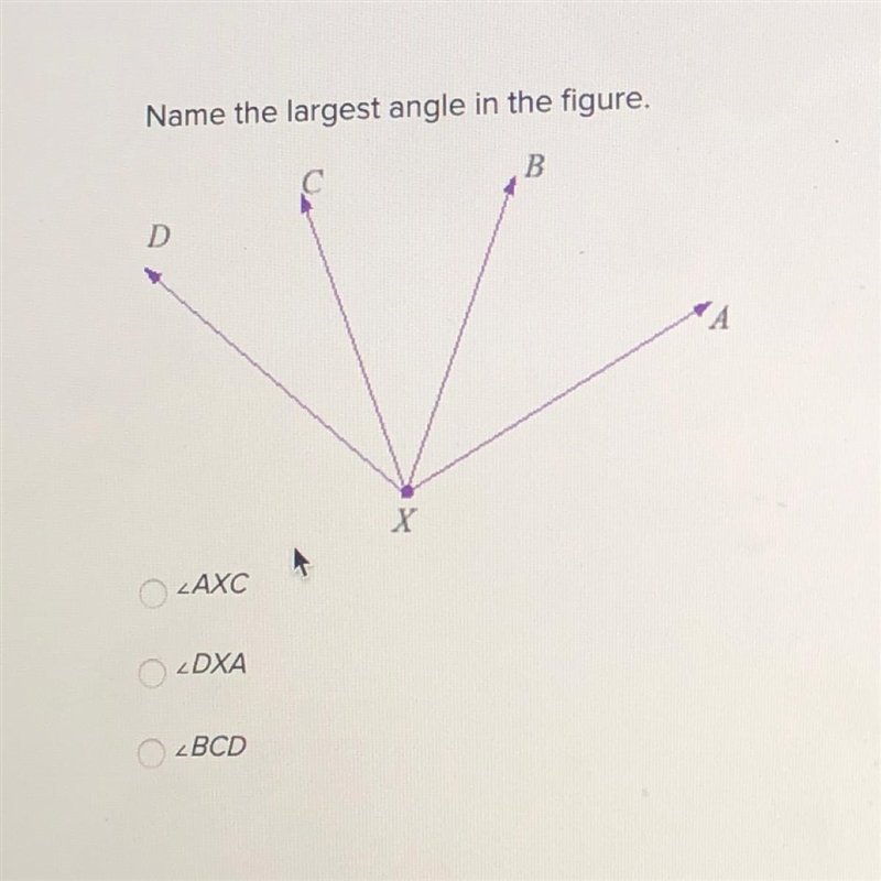 Name the largest angle in the figure. AXC DXA BCD-example-1