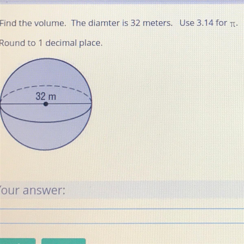 Find the volume. The diameter is 32 meters.-example-1