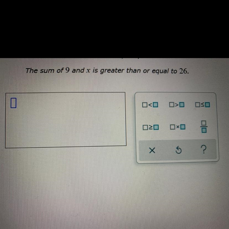 The sum of 9 and x is greater than or equal to 26.-example-1