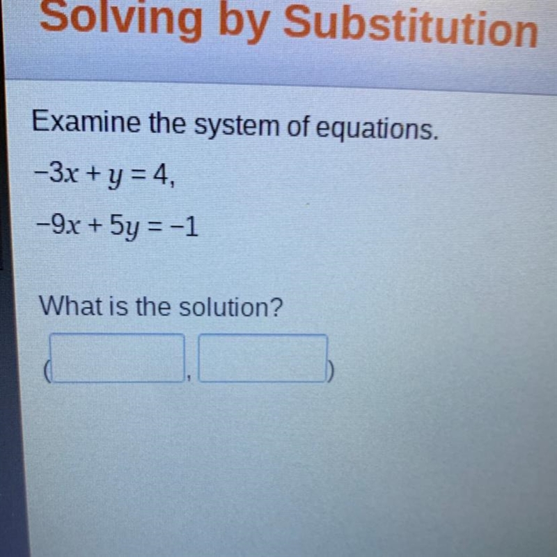 PLEASE HELP Examine the system of equations. -3x + y = 4, -9x + 5y = -1 What is the-example-1