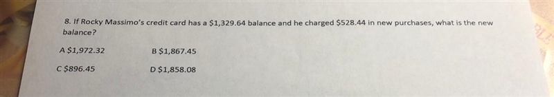 8. If Rocky Massimo's credit card has a $1,329.64 balance and he charged $528.44 in-example-1