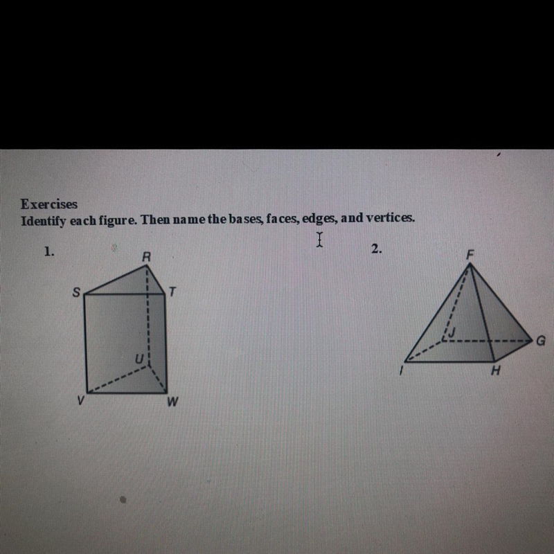 PLS HELP ME I NEED TO IDENTIFY THE FIGURES THE NAME THE BASES FACES EDGES AND VERTICES-example-1