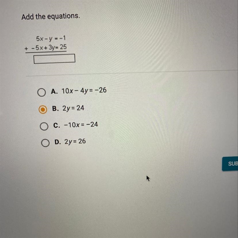 Add the equations. A.10x-4y=-26 B.2y=24 C.-10x=-24 D.2y=26-example-1