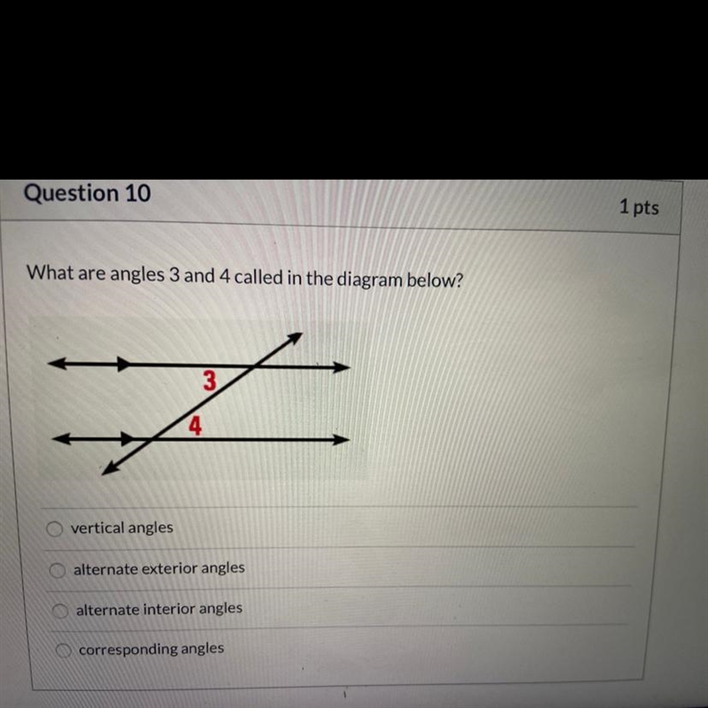 What are angles 3 and 4 called in the diagram below ? A. vertical angles B. Alternate-example-1