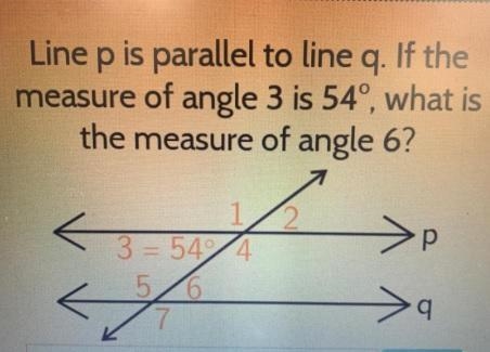 Line p is parallel to line q. if the measure of angle 3 is 54°, what is the measure-example-1