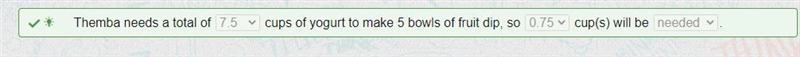 Themba has 6.75 cups of yogurt and needs to make 5 bowls of fruit dip. Each bowl uses-example-1