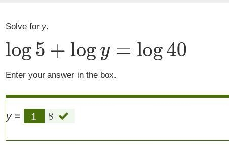 Solve for y. log 5+log y=log 40 enter your answer in the box.-example-1