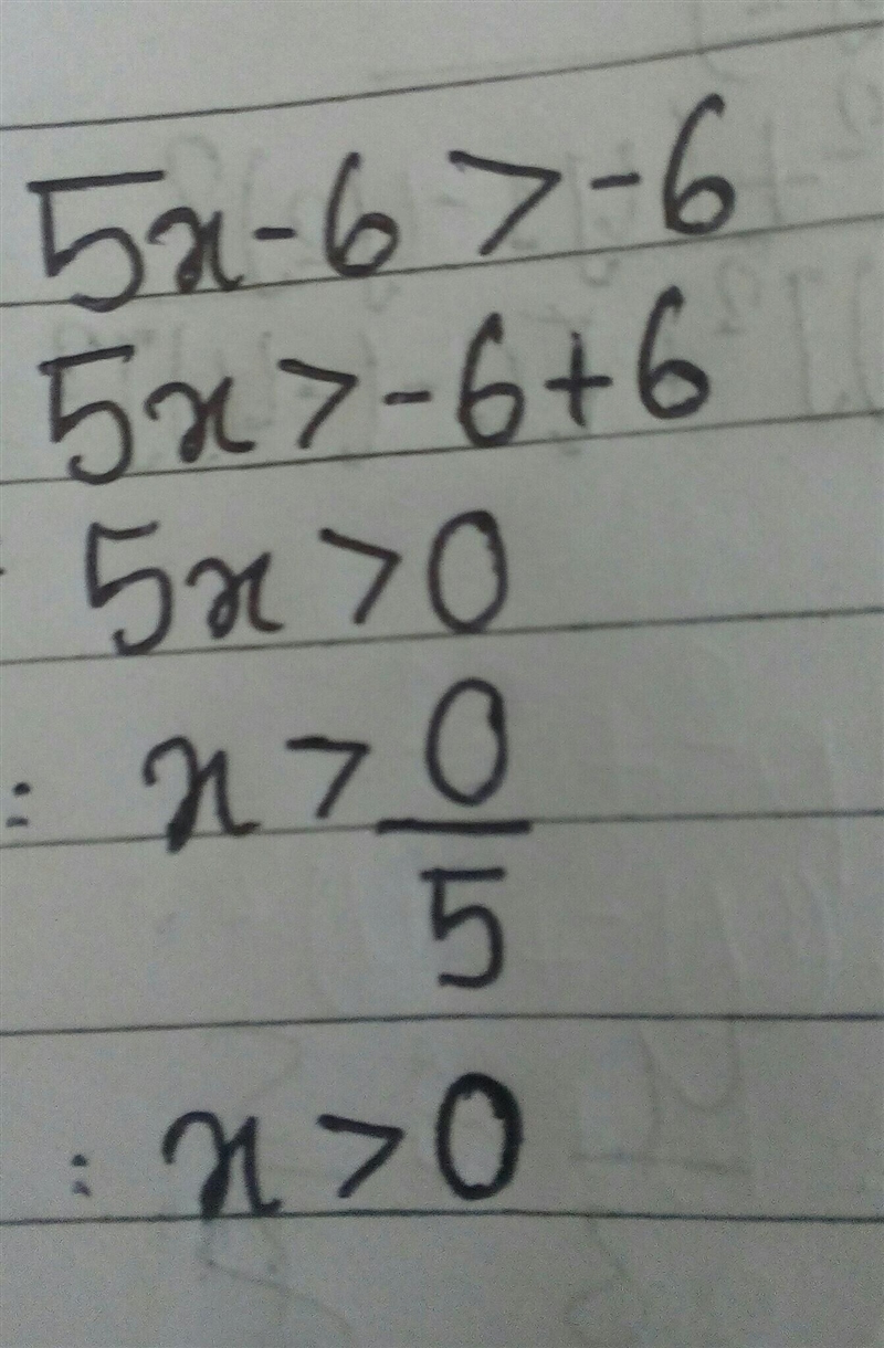 5x-6>-6 what is the answer?-example-1