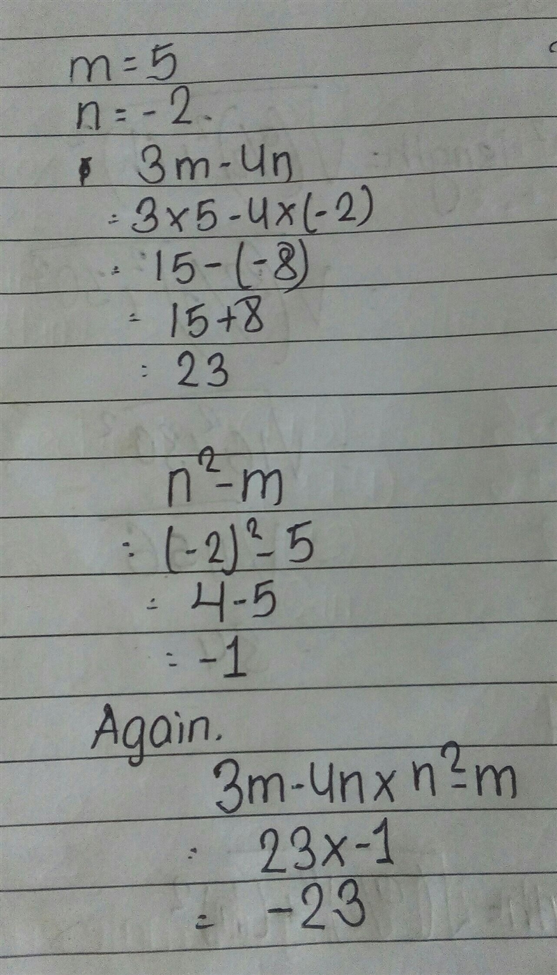 If m = 5 and n = -2, evaluate 3m - 4n and n2 - m and find the product of the two expressions-example-1