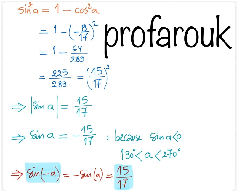 If 180º\ \textless \ a\ \textless \ 270º and cos a= -8/17 what is sin(−α)? Enter your-example-1