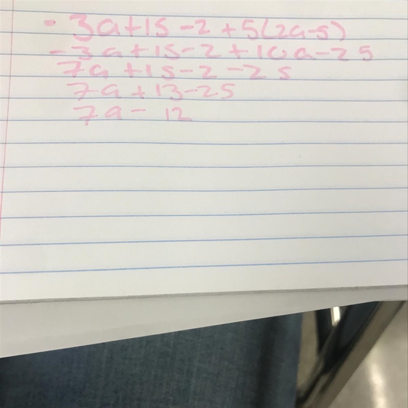 What is equivelant to -3a + 15 - 2 + 5(2a-5) the answers are -a + 8 7a - 12 7a + 8 3a-example-1