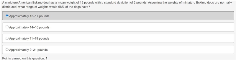 Hurry Plz!!!!!!!!!!!!!!!! A miniature American Eskimo dog has a mean weight of 15 pounds-example-1