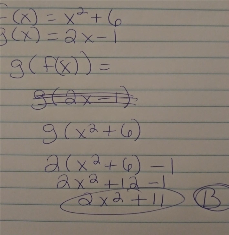 F(x) = x 2+ 6 and g(x) = 2x - 1 g[f(x)] = A. 4x^2-4x+7 B. 2x^2+11 C. 2x^2+5-example-1