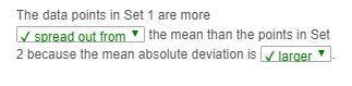 The data points in Set 1 are more the mean than the points in Set 2 because the mean-example-1