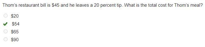 PLZ HELP Thom’s restaurant bill is $45 and he leaves a 20 percent tip. What is the-example-1