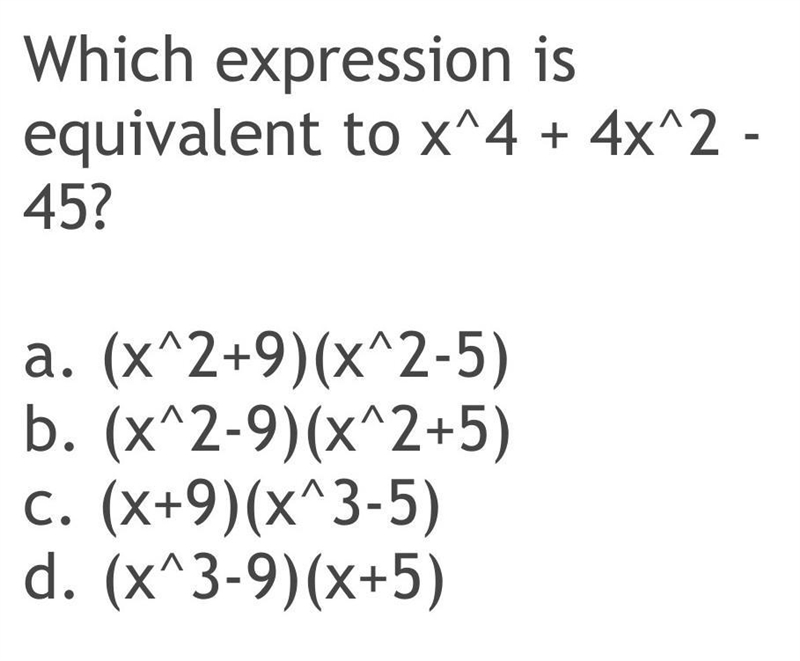 Which expression is equivalent to x^4 + 4x^2 - 45?-example-1