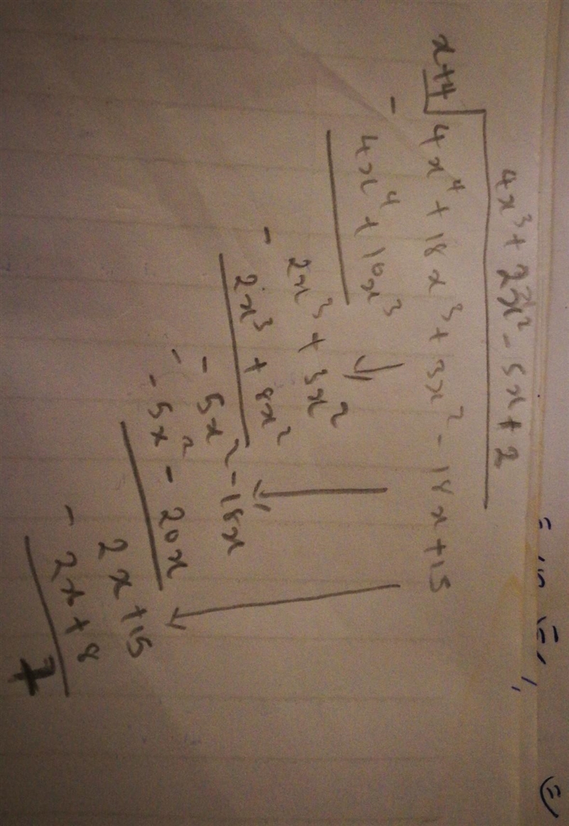 4x3 + 2x2 – 5x + c X+4) 4x4 +18x+3x2–18x+15 4x* +16x? 0x4 + 2x2 + 3x2 0x4 + 2x + 8x-example-1