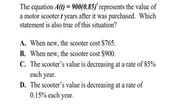 The equation A(t) = 900(0.85)t represents the value of a motor scooter t years after-example-1