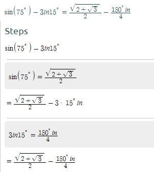 Select the correct answer from each drop-down menu. sin75° +sin15°= sin75°-3in15º =-example-2