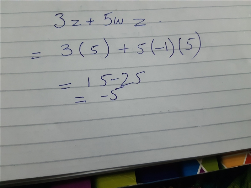 Solve the following problem. Let w = -1, y = 3, and z = 5. 3z + 5 wz A) -4 B) 4 C-example-1