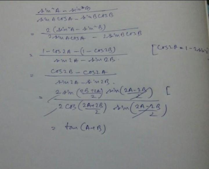 Sin^2A - Sin²B SinA.CosA - SinB.CosB= Tan(A+B)​-example-1