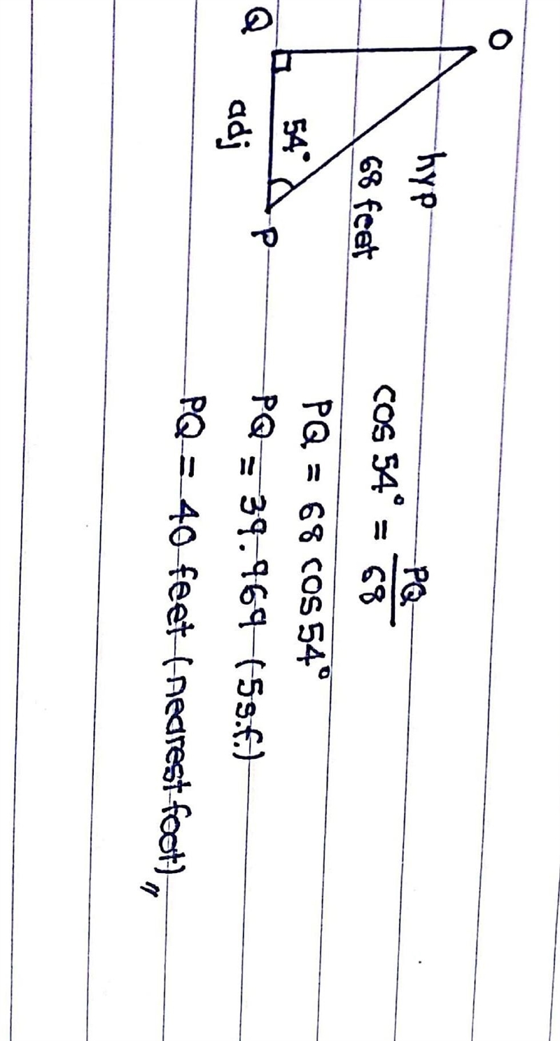 In ΔOPQ, the measure of ∠Q=90°, the measure of ∠P=54°, and OP = 68 feet. Find the-example-1