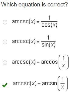 Which equation is correct? arccsc(x)=1/cos(x) arccsc(x)=1/sin(x) arccsc(x)= arccos-example-1