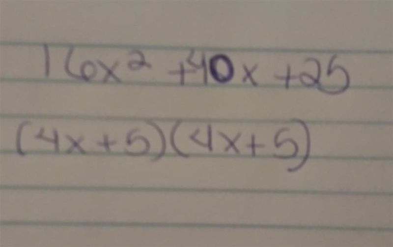 Factor completely 16x2 + 40x + 25. (4x − 5)(4x − 5) (2x − 5)(2x − 5) (2x + 5)(2x + 5) (4x-example-1