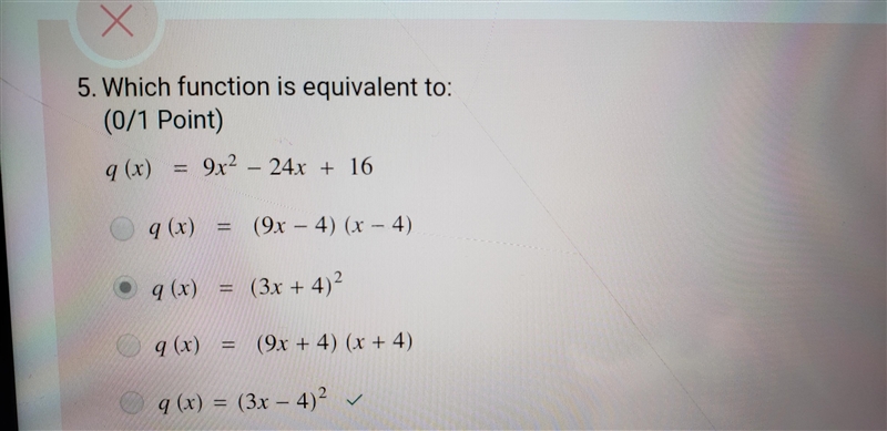 HELP PLEASE Which function is equivalent to q(x) = 9x2 – 24x + 16? F q(x) = (9x - 4)(x-example-1