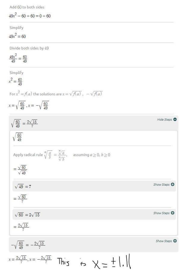 Solve: 49x2 − 60 = 0 Round your answer to the nearest hundredth. x = 0 x = −3.32 and-example-1