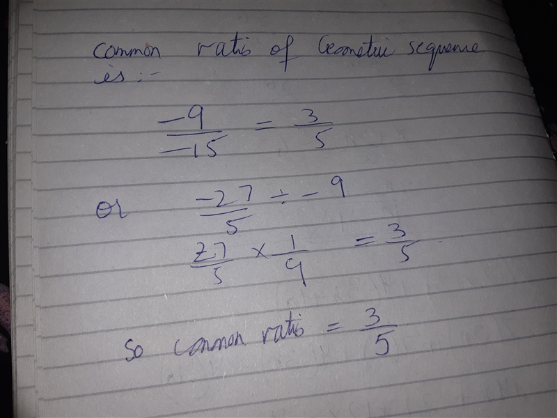 What is the comman ratio for tge geometric sequence? -15, -9, -27/5, -81/25, ...-example-1