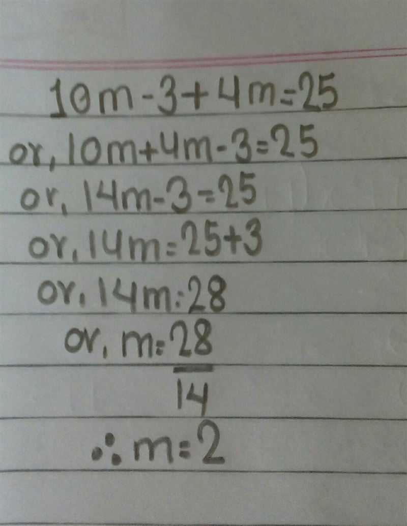 Solve for the variable: 10m - 3 + 4m = 25-example-1