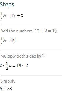 HELP ME! 1/2h=17+2 solve for h.-example-1